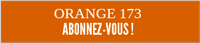 Orange173 - Abonnez-vous!