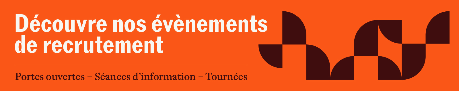 Découvre nos évènements de recrutement - Portes ouvertes - Séances d'information - Tournées