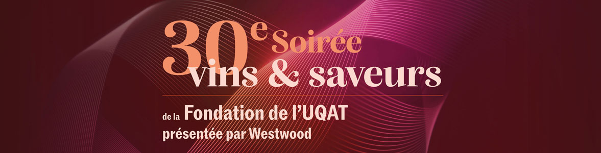 30<sup>e</sup> Soirée vins et saveurs de la Fondation de l'UQAT