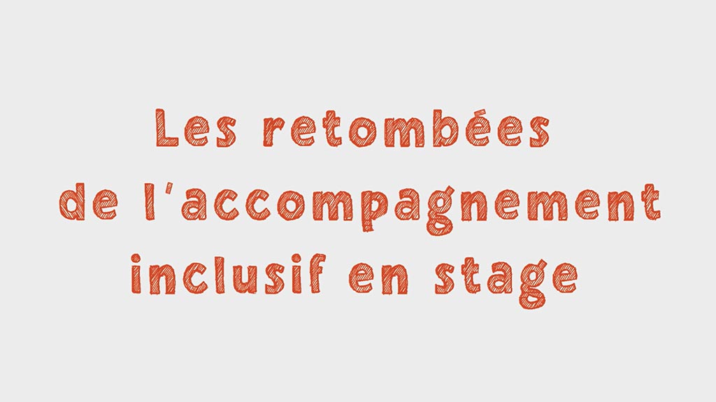 Les retombées de l’accompagnement inclusif en stage